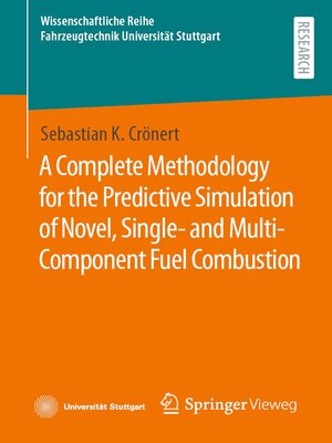 cover image of A Complete Methodology for the Predictive Simulation of Novel, Single- and Multi-Component Fuel Combustion